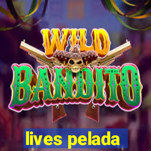 lives pelada